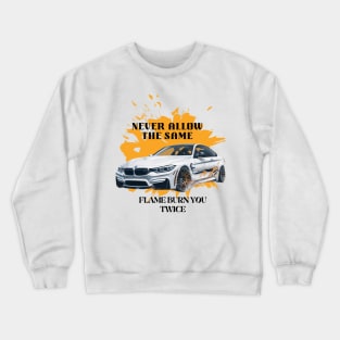 Never allow the same flame burn you twice Crewneck Sweatshirt